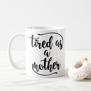 Taza de cerámica clásica cansada como madre - mamá