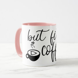Taza De Cerámica Divertida Pero Primero Café Taza 