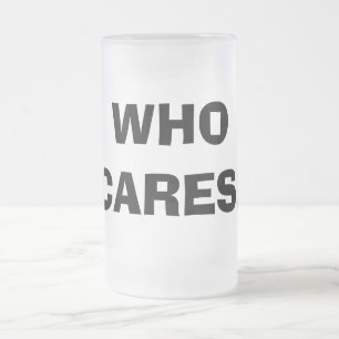 TAZA DE CRISTAL ESMERILADO ¡A QUIÉN LE IMPORTA!