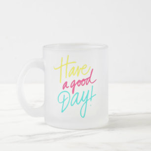 Taza De Cristal Esmerilado Aclarar tu día con nuestro "Ten un buen día"