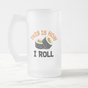 Taza De Cristal Esmerilado Así es como hago rodar - Sushi gracioso