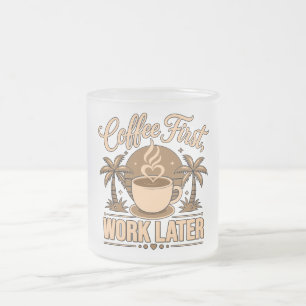 Taza De Cristal Esmerilado Café Primero, Trabajo Después. Impulsado por Caffe