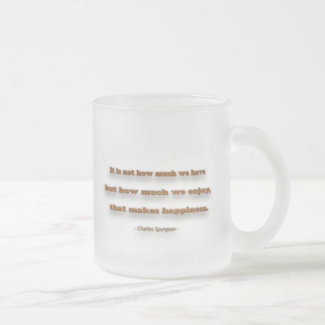 Taza De Cristal Esmerilado Cita de la felicidad - No es cuánto tenemos, ... (Derecha)