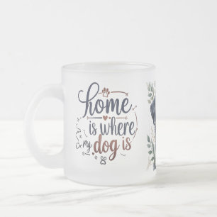 Taza De Cristal Esmerilado Cita De Perro Rana Mug - Casa Es Donde Está Mi Per