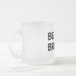 Taza De Cristal Esmerilado Cita Motivacional Sé Valiente con Rayo De