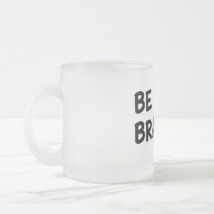 Taza De Cristal Esmerilado Cita Motivacional Sé Valiente con Rayo De