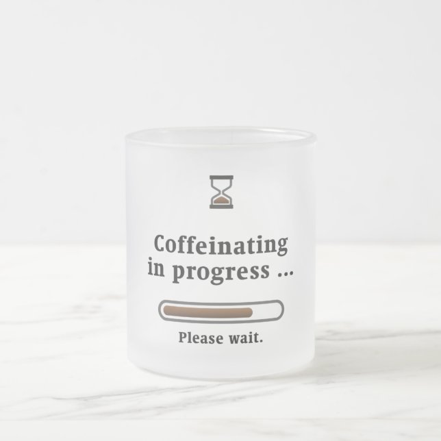 Taza De Cristal Esmerilado Coffeinando en progreso... (Centro)