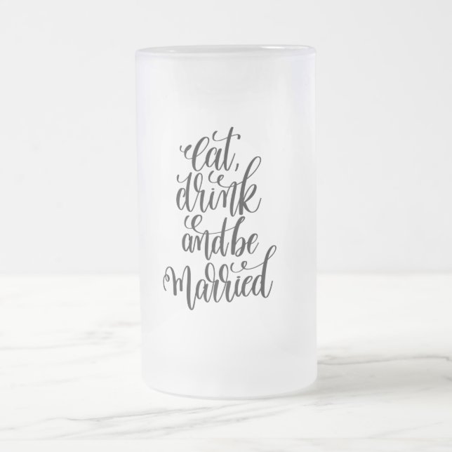 Taza De Cristal Esmerilado Coma bebida y cásate con cerveza de vidrio escarch (Centro)