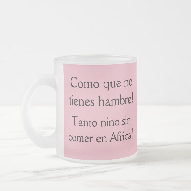 Taza De Cristal Esmerilado ¿como que no tiene hambre? (Izquierda)
