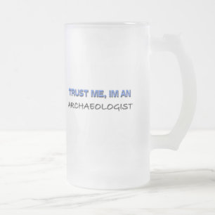 Taza De Cristal Esmerilado Confíe en que yo es arqueólogo