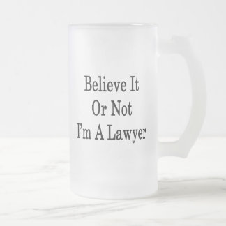 Taza De Cristal Esmerilado Crea que o no yo es abogado