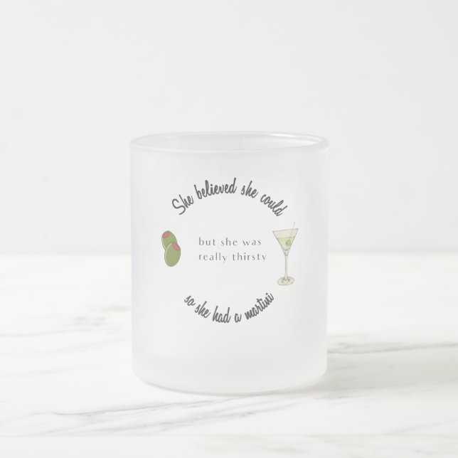 Taza De Cristal Esmerilado Creía que podía, así que tenía un Martini (Centro)
