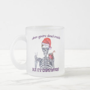 Taza De Cristal Esmerilado Cuando estás muerto por dentro pero es Navidad