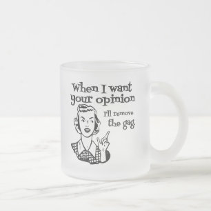 Taza De Cristal Esmerilado Cuando quiero su opinión quitaré la mordaza B&W