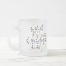 Taza De Cristal Esmerilado dad, daddy in sign language