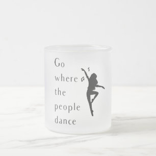 Taza De Cristal Esmerilado Dance Go Where People Dance