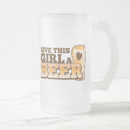 Taza De Cristal Esmerilado DÉ A ESTE CHICA un diseño de la CERVEZA de la