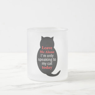 Taza De Cristal Esmerilado Déjeme me solo están hablando solamente a mi gato