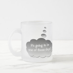 Taza De Cristal Esmerilado Día bueno - Día malo (burbuja pensada)