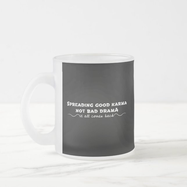 Taza De Cristal Esmerilado Difundiendo buen Karma, no mal drama (Izquierda)