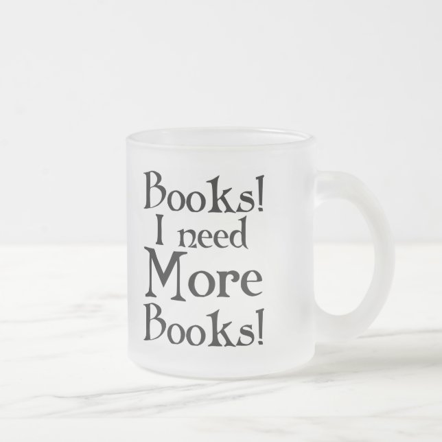 Taza De Cristal Esmerilado Divertido necesito más camiseta de los libros (Derecha)