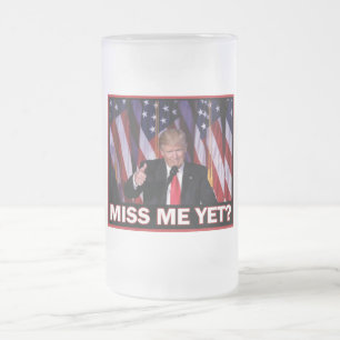 Taza De Cristal Esmerilado El presidente Trump me extraña todavía