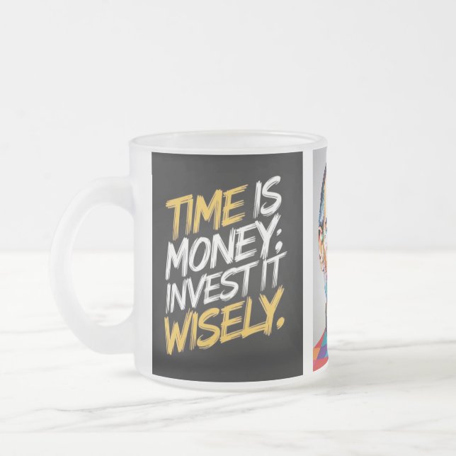 Taza De Cristal Esmerilado "El Tiempo Es Dinero: Gastarlo Con Sabia, Con Días (Izquierda)