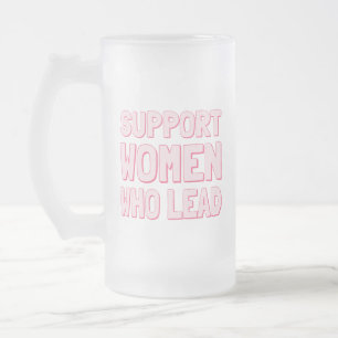 Taza De Cristal Esmerilado Elecciones Feministas - Apoyar a Mujeres que Lider