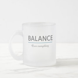 Taza De Cristal Esmerilado Equilibrio sobre Todo – Tipografía Blanca Minimali