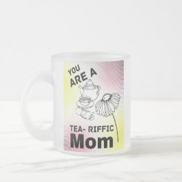 Taza De Cristal Esmerilado Eres una madre teariffica
