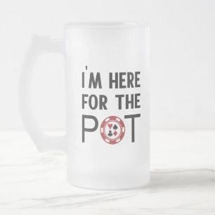 Taza De Cristal Esmerilado Estoy aquí por el Casino de Chip de Pot Funny
