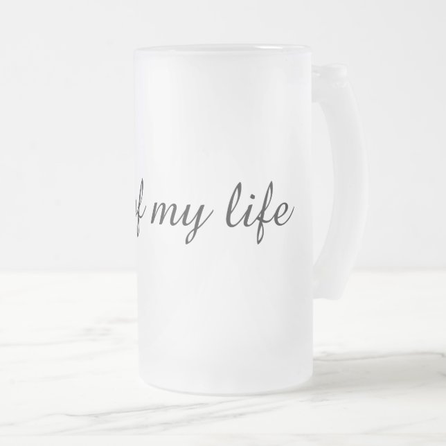 Taza De Cristal Esmerilado Gafas de cerveza personalizadas "Love of My Life" (Anverso derecho)