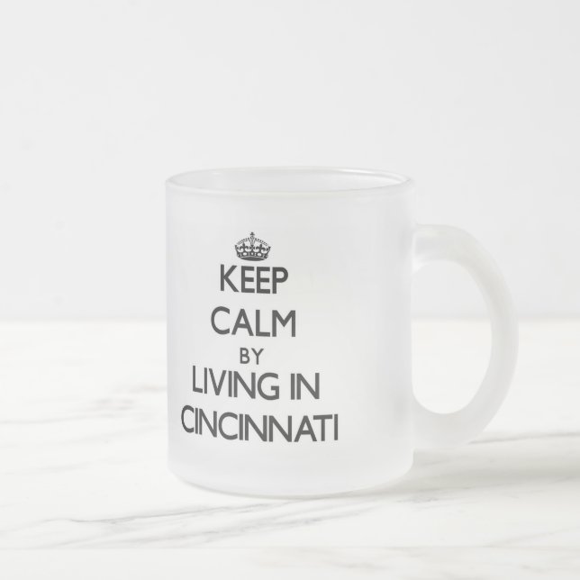 Taza De Cristal Esmerilado Guarde la calma viviendo en Cincinnati (Derecha)