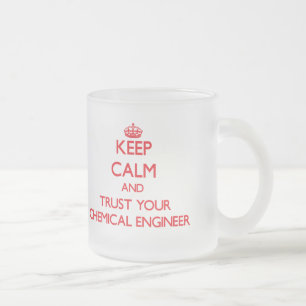 Taza De Cristal Esmerilado Guarde la calma y confíe en a su ingeniero quími