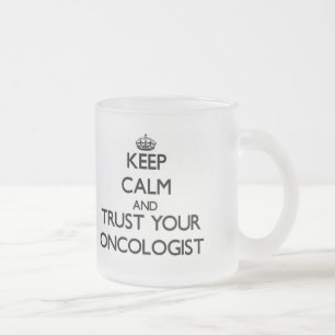 Taza De Cristal Esmerilado Guarde la calma y confíe en a su oncólogo