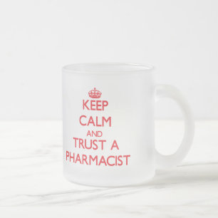Taza De Cristal Esmerilado Guarde la calma y confíe en a un farmacéutico