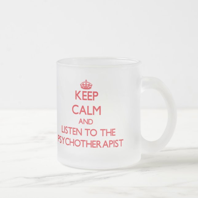 Taza De Cristal Esmerilado Guarde la calma y escuche el psicoterapeuta (Derecha)