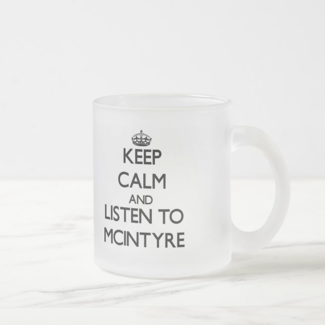 Taza De Cristal Esmerilado Guarde la calma y escuche Mcintyre (Derecha)