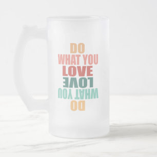 Taza De Cristal Esmerilado Hacer lo que amas lo que haces - Motivación