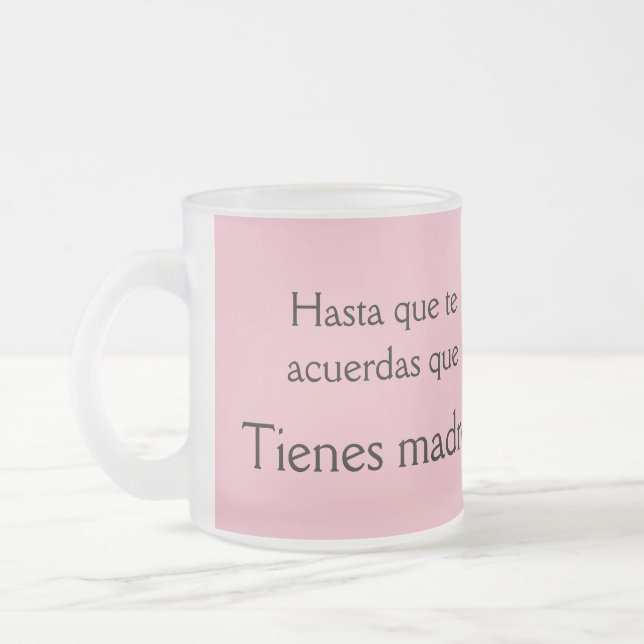 Taza De Cristal Esmerilado Hasta que te acuerdas que tienes madre (Izquierda)