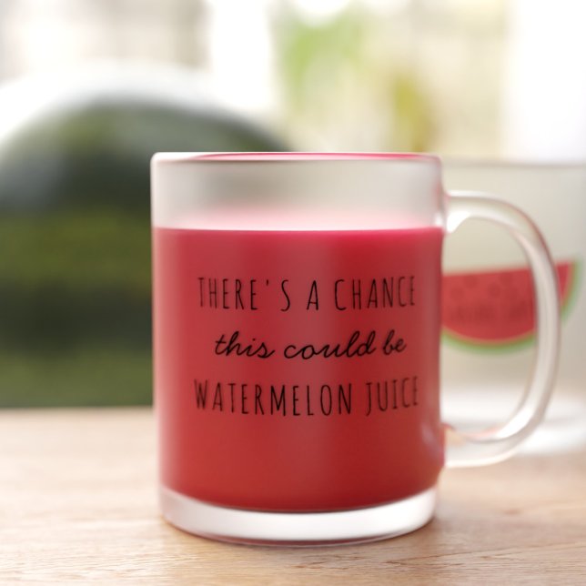 Taza De Cristal Esmerilado Hay una posibilidad de que esto pueda ser jugo de  (There's every chance they'll be watermelon juice in this. Just add your name)