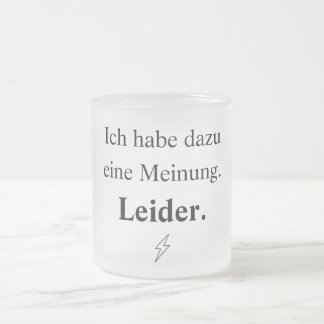 Taza De Cristal Esmerilado Ich habe dazu eine Meinung. Leider.