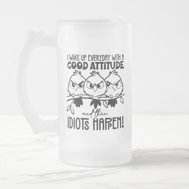 Taza De Cristal Esmerilado Idiots Happen Funny Bird Quote Gifts  (Izquierda)
