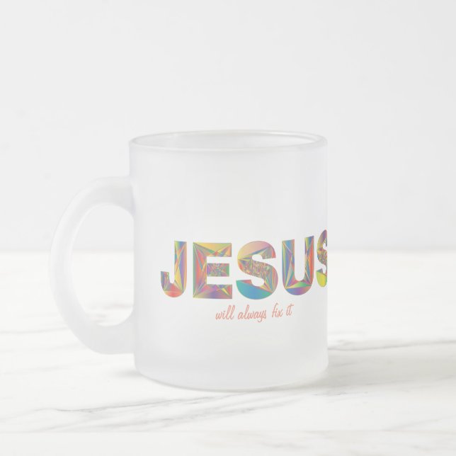 Taza De Cristal Esmerilado Jesús Siempre Lo Arreglará La Mugre Escarcha. (Izquierda)