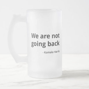 Taza De Cristal Esmerilado Kamala Harris - No vamos a regresar a III