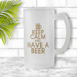 Taza De Cristal Esmerilado Keep Calm and Have a Beer Mug<br><div class="desc">Fun Keep Calm gifts for beer lovers!</div>