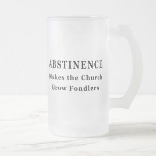 Taza De Cristal Esmerilado La abstinencia hace Fondlers