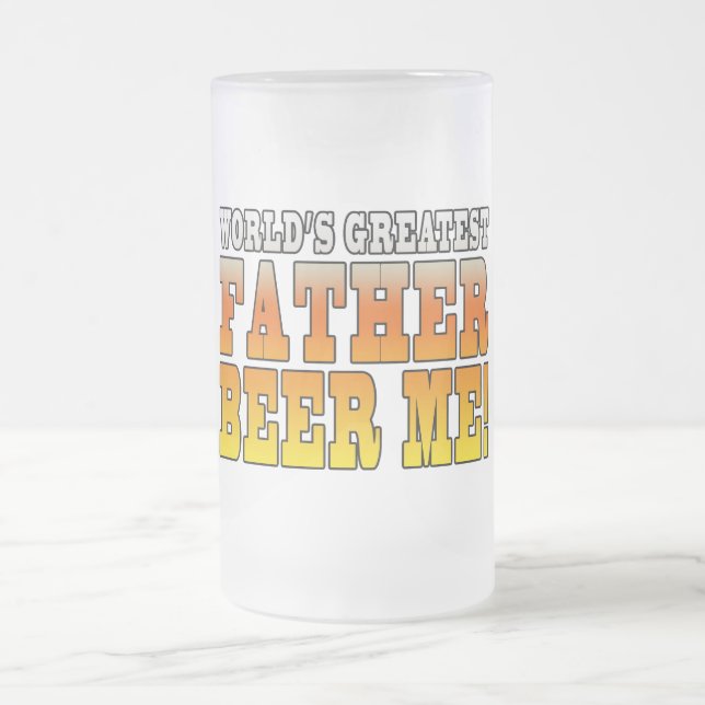 Taza De Cristal Esmerilado ¡La cerveza más grande del padre de los padres de (Centro)