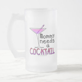 Taza De Cristal Esmerilado ¡La mamá necesita un CÓCTEL!