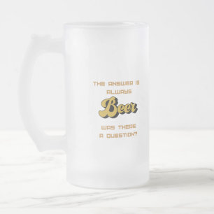 Taza De Cristal Esmerilado La respuesta es siempre la cerveza en un